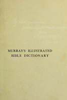 view Murray's illustrated Bible dictionary / edited by the Rev. William C. Piercy.
