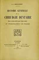 view Histoire générale de la chirurgie dentaire : depuis les temps primitifs jusqu'à l'époque moderne et principalement en France / J.-L. André-Bonnet.