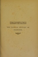 view The natural history and antiquities of Selborne : in the county of Southampton / by the Rev. Gilbert White ; the standard edition by E.T. Bennett ; thoroughly revised, with additional notes, by James Edmund Harting ; with ten letters not included in any other edition of the work ; illustrated with engravings by Thomas Bewick and others.