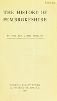 view The history of Pembrokeshire / by the Rev. James Phillips.