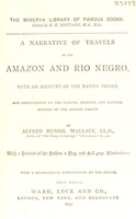 view A narrative of travels on the Amazon and Rio Negro : with an account of the native tribes, and observations of the climate, geography, and natural history of the Amazon Valley / by Alfred Russel Wallace ; with a biographical introduction by the editor.