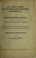 view De Galeni libro qui Synopsis peri sphygmōn inscribitur : dissertatio inauguralis philologica... / [Johannes Carolus Germanus Gossen].