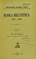 view Flora helvetica : 1530-1900 / Zusammengestellt durch Dr. Ed. Fischer.