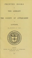 view Printed books in the library of the Society of Antiquaries of London, on March 10, 1887.