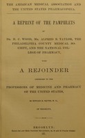 view American Medical Association and United States pharmacopoeia : a reprint of the pamphlets of Dr. H.C. Wood, Mr. Alfred B. Taylor, the Philadelphia County Medical Society, and the National College of Pharmacy / with a rejoinder addressed to the professions of medicine and pharmacy of the United States by Edward R. Squibb.