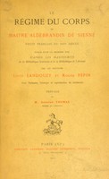 view Le régime du corps de maître Aldebrandin de Sienne / texte français du XIIIe siècle, pub. pour la première fois d'après les manuscrits de la Bibliothèque nationale et de la Bibliothèque de l'arsenal, par les docteurs Louis Landouzy et Roger Pépin, avec variantes, glossaire et reproduction de miniatures. Préface de m. Antoine Thomas.