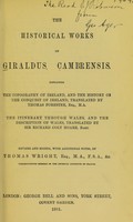 view The historical works of Giraldus Cambrensis : containing the Topography of Ireland, and the History of the conquest of Ireland, translated by Thomas Forester the Itinerary through Wales and the Description of Wales, translated by Sir Richard Colt Hoare / [Giraldus].