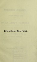 view Bibliotheca nicotiana : a first catalogue of books about tobacco / Collected by William Bragge.