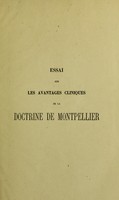 view Essai sur les avantages cliniques de la doctrine [de la Faculté de médecine] de Montpellier / par Ferdinand-Joseph Haas.