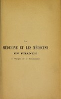 view La médecine et les médecins en France à l'époque de la Renaissance / par le Dr. C.A.Er. Wickersheimer.