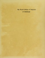 view The origin, progress, and present position of the Royal College of Surgeons of Edinburgh, 1505-1905 : fourth centenary of the College, July 1st, 1905 / [J. Smith].