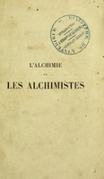 view L'alchimie et les alchimistes : Essai historique et critique sur la philosophie hermétique / par Louis Figuier.