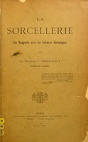 view La sorcellerie : ses rapports avec les sciences biologiques / par le Dr. J. Regnault.