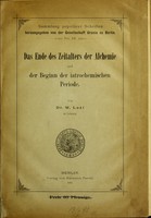 view Das Ende des Zeitalters der Alchemie und der Beginn der iatrochemischen Periode / von Dr. W. Luzi.