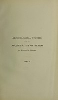 view Archeological studies among the ancient cities of Mexico / by William H. Holmes.