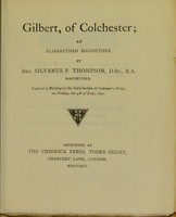 view Gilbert, of Colchester : an Elizabethan magnetizer / by Bro. Silvanus P. Thompson.