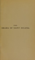 view The drama of Saint Helena / by Paul Frémeaux ; translated from the French by Alfred Rieu and the author.