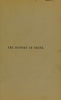 view The history of drink : a review, social, scientific, and political / by James Samuelson.