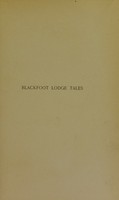 view Blackfoot lodge tales : the story of a prairie people / by George Bird Grinnell.