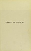 view Histoire de l'anatomie physiologique, pathologique et philosophique : avec un exposé des principales découvertes de cette science depuis son origine jusqu'à nos jours / [Adolph Pierre Burggraeve].