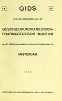 view Gids voor de bezoekers van het Geschiedkundig Medisch-Pharmaceutisch Museum in het Stedelijk Museum, Paulus Potterstraat te Amsterdam / [by C.E. Daniëls].