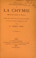 view Introduction à la chymie : manuscrit inédit de Diderot publié avec notice sur les cours de Rouelle et tarif des produits chimiques en 1758 / par Charles Henry.