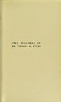 view The memoirs of Dr. Thomas W. Evans : recollections of the second French empire / edited by Edward A. Crane, M. D.