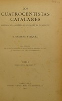 view Los cuatrocentistas catalanes : historia de la pintura en Cataluña en el siglo XV / por S. Sanpere y Miquel; obra premiada por la Junta municipal de bellas artes de Barcelona en 1902 é ilustrada con 180 fotograbados.