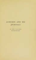 view Audubon and his journals / by Maria R. Audubon ; with zoological and other notes by Elliott Coues. With 37 illus., including 3 hitherto unpublished bird drawings, and 10 portraits of Audubon.