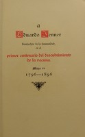 view A Eduardo Jenner, bienhechor de la humanidad en el primer centenario del descubrimiento de la vacuna, Mayo 22, 1796-1896.