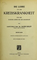 view Die Lehre von der Krebskrankheit, von den ältesten Zeiten bis zur Gegenwart / [Jacob Wolff].