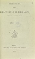 view Recherches sur la bibliothèque de Pier Leoni, médecin de Laurent de Médicis / [Léon Dorez].