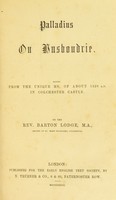 view On husbondrie. From the unique ms. of about 1420 A. D. in Colchester Castle / edited by Barton Lodge ; with a ryme index edited by Sidney J. H. Herrtage.