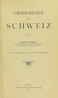 view Urgeschichte der Schweiz / von Jakob Heierli ... Mit 4 Vollbildern und 423 Text-Illustrationen.