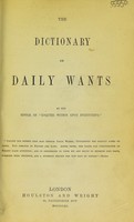 view The dictionary of daily wants / [Robert Kemp Philp].