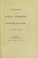 view Handbook of the public libraries of Manchester and Salford / by William E.A. Axon.