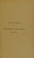 view Letters of Richard Radcliffe and John James of Queen's College, Oxford, 1755-83 : with additions, notes, and appendices / edited by Margaret Evans.