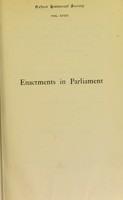 view Enactments in Parliament : specially concerning the universities of Oxford and Cambridge, the colleges and halls therein and the colleges of Winchester, Eton & Westminster / edited by Lionel Lancelot Shadwell.