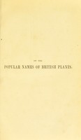 view On the popular names of British plants : being an explanation of the origin and meaning of the names of our indigenous and most commonly cultivated species / by R.C.A. Prior.