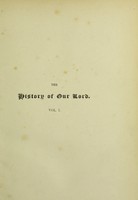 view The history of Our Lord as exemplified in works of art : with that of His types, St. John the Baptist, and other persons of the Old and New Testament / commenced by the late Mrs. Jameson ; continued and completed by Lady Eastlake.