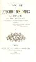 view Histoire de l'éducation des femmes en France / par Paul Rousselot.