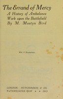 view The errand of mercy : a history of ambulance work upon the battlefield / by M. Mostyn Bird.