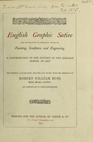 view English graphic satire and its relation to different styles of painting, sculpture, and engraving : a contribution to the history of the English school of art / the numberous illustrations selected and drawn from the originals by Robert William Buss, and reproduced by photo-lithography.