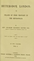 view Heterodox London, or, Phases of free thought in the metropolis / by Charles Maurice Davies.