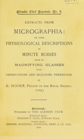 view Extracts from Micrographia, or, Some physiological descriptions of minute bodies made by magnifying glasses with observations and inquiries thereupon / by R. Hooke. (1665).