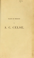 view Traité de médecine de A. C. Celse / Traduction nouvelle, avec texte latin, notes, commentaires, tables explicatives, figures dans le texte, et quatorze planches contenant 110 figures d'instruments de chirurgie antique, trouvés dans les fouilles de villes gallo-romaine, de Pompéi et d'Herculanum; par le dr. A. Védrènes ... ; précédé d'une préface par Paul Broca.