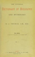 view The universal dictionary of biography and mythology / by J. Thomas.