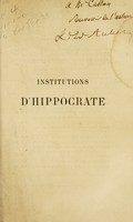 view Institutions d'Hippocrate, ou, Exposé philosophique des principes traditionnels de la médecine : œuvre d'analyse et de synthese ... suivi d'un résumé historique du naturisme, du vitalisme et de l'organicisme, et d'un essai sur la constitution de la médecine / par T.C.E. Édouard Auber.