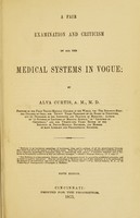 view A fair examination and criticism of all the medical systems in vogue / by Alva Curtis.