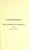 view An English translation of the Sushruta samhita : based on original Sanskrit text / edited and published by Kaviraj Kunja Lal Bhishagratna, with a full and comprehensive introduction, translation of different readings, notes, comparative views, index, glossary & plates.